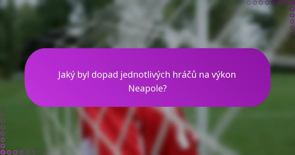 Jaký byl dopad jednotlivých hráčů na výkon Neapole?